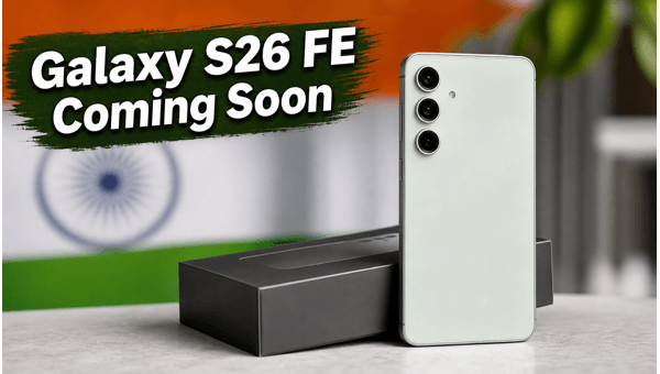 Samsung Galaxy S26 FE India Launch Imminent