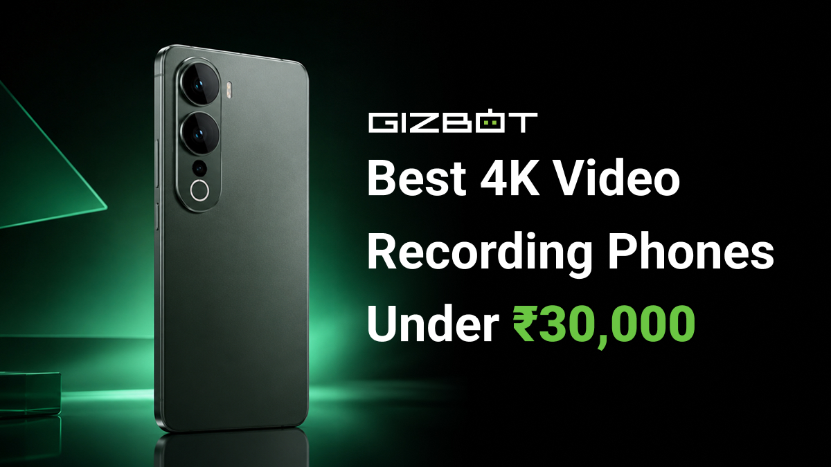 Best 4K Video Recording Phones Under ₹30,000