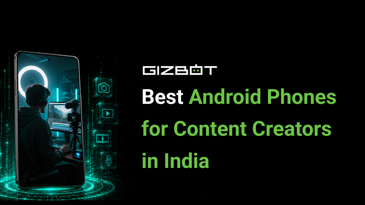 Best Android Phones for Content Creators in India