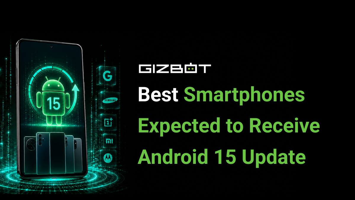 Best Smartphones Expected to Receive Android 15 Update