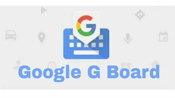 ಹೊಸ ಮಾದರಿ ಟೈಪಿಂಗ್ ಅನುಭವ ನೀಡಲಿದೆ ಗೂಗಲ್ ಜಿ ಬೋರ್ಡ್..! ಹೊಸ ಮಾದರಿ ಟೈಪಿಂಗ್ ಅನುಭವ ನೀಡಲಿದೆ ಗೂಗಲ್ ಜಿ ಬೋರ್ಡ್..!