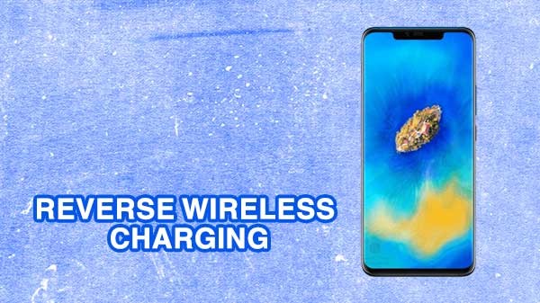 ಹುವಾಯಿ ಮೇಟ್ 20 ಪ್ರೋ ನಲ್ಲಿ ರಿವರ್ಸ್ ಚಾರ್ಜಿಂಗ್ 