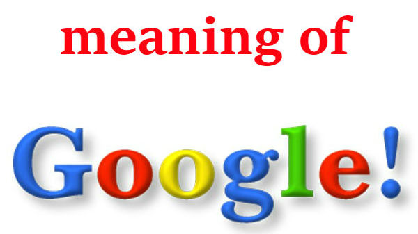 'ಗೂಗಲ್' ಎಂದರೆ ಏನರ್ಥ?..ತಿಳಿದರೆ ಖಂಡಿತಾ ಶಾಕ್ ಆಗ್ತೀರಾ!! 