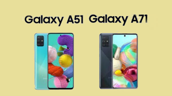 ಗ್ಯಾಲಕ್ಸಿ A51 ಮತ್ತು ಗ್ಯಾಲಕ್ಸಿ A71