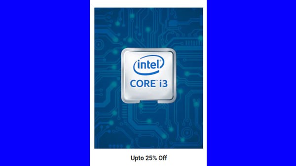 ಕೋರ್ I3 ಲ್ಯಾಪ್‌ಟಾಪ್‌ಗಳ ಮೇಲೆ 25% ವರೆಗೆ ರಿಯಾಯಿತಿ