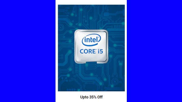 ಕೋರ್ I5 ಲ್ಯಾಪ್‌ಟಾಪ್‌ಗಳ ಮೇಲೆ 35% ವರೆಗೆ ರಿಯಾಯಿತಿ