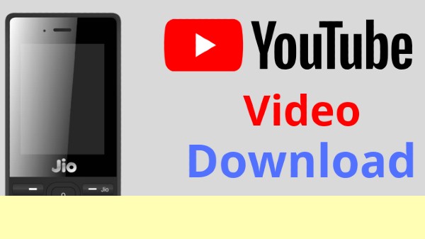 ಜಿಯೋ ಫೋನ್‌ನಲ್ಲಿ ಯೂಟ್ಯೂಬ್ ವೀಡಿಯೊಗಳನ್ನು ಡೌನ್‌ಲೋಡ್ ಮಾಡುವ ಕ್ರಮಗಳು