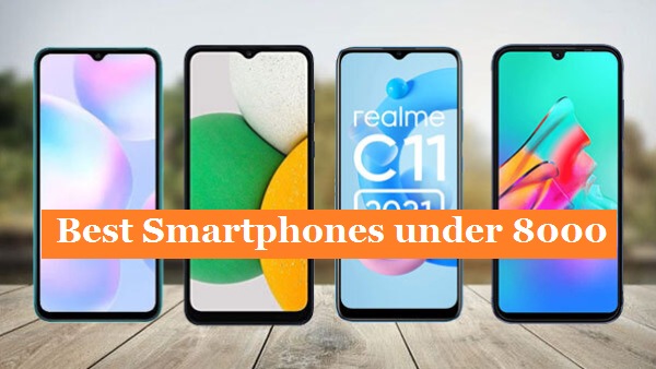 Smartphones: 8000 ರೂ. ಒಳಗಿನ ಸೊಗಸಾದ ಫೋನ್‌ಗಳಿವು! ಪಟ್ಟಿ ಇಲ್ಲಿದೆ