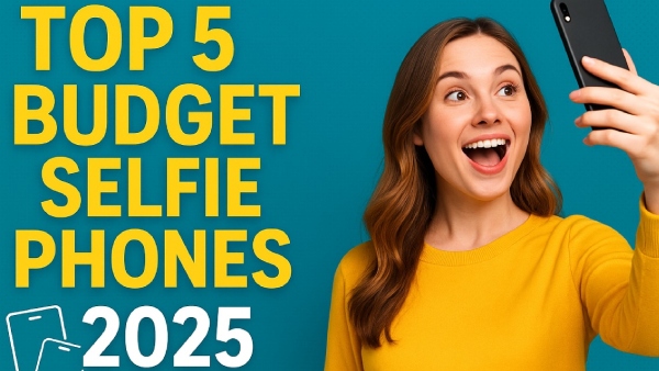 2025ರಲ್ಲಿ ಕಡಿಮೆ ಬೆಲೆಗೆ ಖರೀದಿಸಬಹುದಾದ Top 5 ಸೆಲ್ಫಿ ಸ್ಮಾರ್ಟ್‌ಫೋನ್‌ಗಳು!