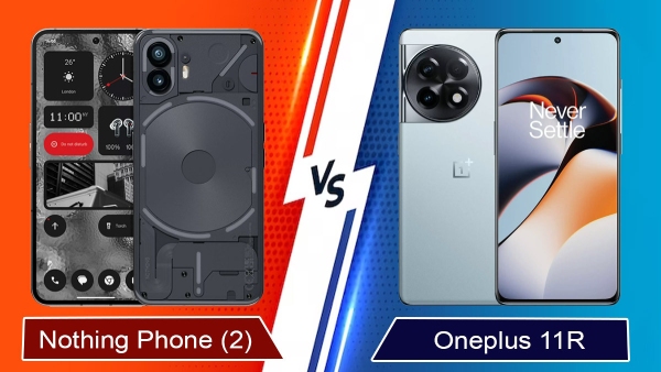 നത്തിങ് 2വും വൺപ്ലസ് 11 ആറും തമ്മിലുള്ള വ്യത്യാസം