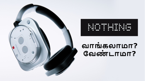 Nothing Headphone 1-ஐ நம்பி வாங்க 5 நல்ல காரணங்கள்!