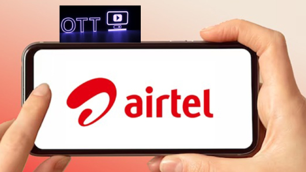  Airtel பயனர்கள் மிஸ் பண்ணக்கூடாத 3 OTT பிளான்கள்.. 