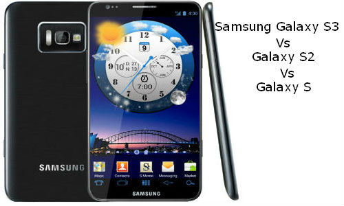 Comparison of Samsung Galaxy S3, S2 and S smartphones