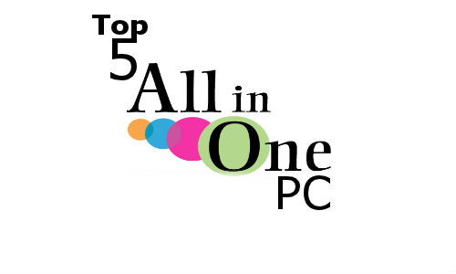  Top 5 New All-In-One Desktop PCs in the Market