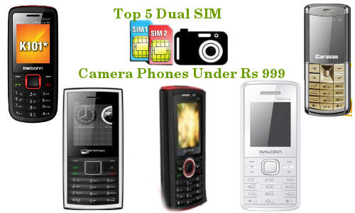 Top 5 Dual SIM Phones With Camera Under Rs 999