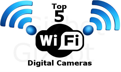 Top 5 Wi-Fi Enabled Digital Camera Models