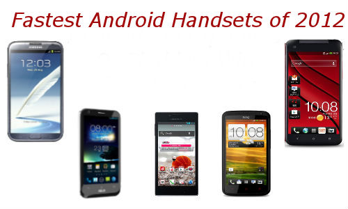 Processor Battle: Top 6 Fastest Performing Android Handsets in 2012