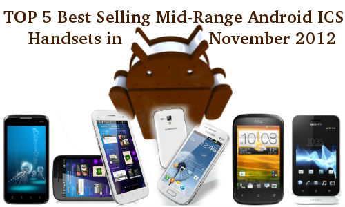Top 5 Best Selling Mid-Range Android ICS
