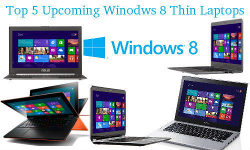 Top 5 Super Thin and Light Windows 8 Laptops