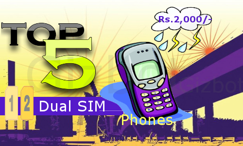 Top 5 Dual SIM Phones below Rs 2,000