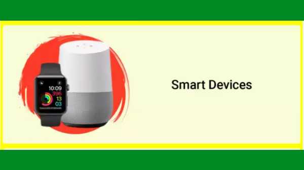 Smart Wearables & Home Devices