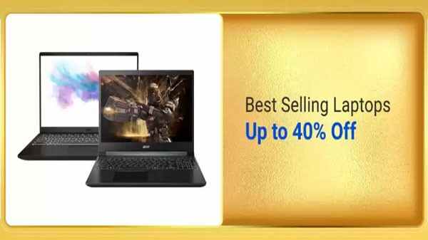 బెస్ట్ సెల్లింగ్ ల్యాప్టాప్లలో 40% వరకు ఆఫ్