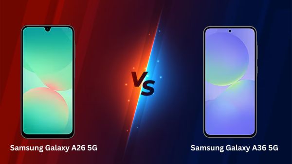 Samsung Galaxy A26 vs A36 Key Differences and Which Phone is Best to Buy