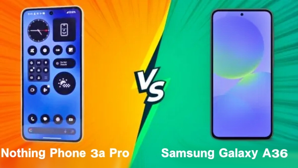 Samsung Galaxy A36 Vs Nothing Phone 3a Pro
