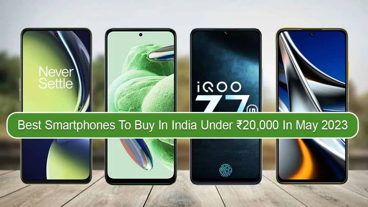 Best Smartphones To Buy In India Under ₹20,000 In May 2023 - Vimarsana News